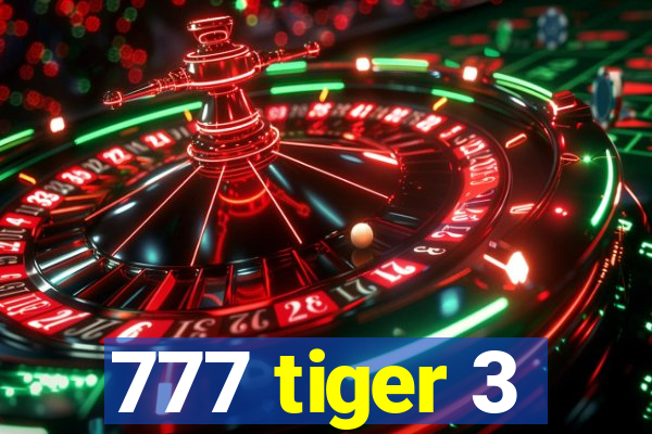 777 tiger 3
